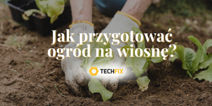 Jak przygotować ogród na wiosnę?